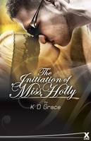 Book Cover for The Initiation of Ms Holly by K. D. Grace