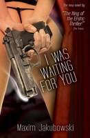 Book Cover for I Was Waiting For You by Maxim Jakubowski