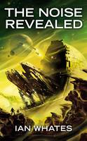 Book Cover for The Noise Revealed by Ian Whates