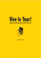 Book Cover for Vive Le Tour! Wiggo, and the Amazing Tales of the Tour de France by Nick Brownlee