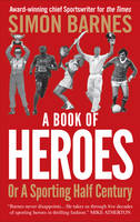 Book Cover for A Book of Heroes or a Sporting Half-century by Simon Barnes