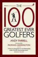 Book Cover for The 100 Greatest Ever Golfers by Andy Farrell
