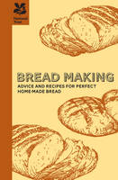 Bread Making A practical guide to all aspects of bread making