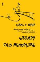 Book Cover for Grumpy Old Menopause by Carol E. Wyer