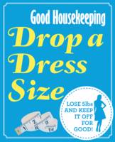 Book Cover for Drop a Dress Size Lose 5lbs and Keep it Off for Good! by Good Housekeeping Institute