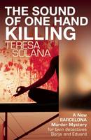 Book Cover for The Sound of One Hand Killing by Teresa Solana