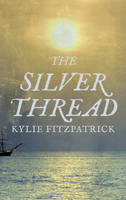 Book Cover for The Silver Thread by Kylie Fitzpatrick