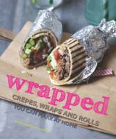 Book Cover for Street Food Wrapped Crepes, Wraps and Rolls You Can Make at Home by Gaitri Pagrach-Chandra