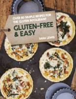 Gluten-Free & Easy Over 80 Simple Recipes for the Gluten Intolerant