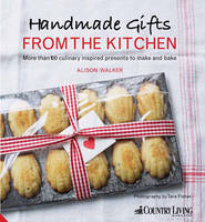 Book Cover for Handmade Gifts from the Kitchen More Than 100 Culinary Inspired Presents to Make and Bake by Alison Walker