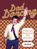 Book Cover for Dad Dancing A Guide for Embarrassing Dads Everywhere by Ian Allen