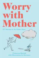 Book Cover for Worry with Mother 101 Neuroses for the Modern Mama by Francesca Hornak