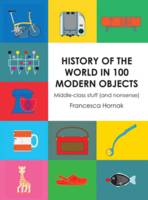 Book Cover for History of the World in 100 Modern Objects Middle-Class Stuff (and Nonsense) by Francesca Hornak