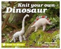 Book Cover for Best in Show: Knit Your Own Dinosaur by Sally Muir, Joanna Osborne