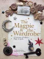 Book Cover for The Magpie and the Wardrobe A Curiosity of Folklore, Magic and Spells by Sam McKechnie, Alexandrine Portelli