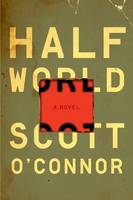 Book Cover for Half World by Scott O'Connor