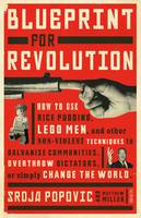 Book Cover for Blueprint for Revolution How to Use Rice Pudding, Lego Men, and Other Non-Violent Techniques to Galvanise Communities, Overthrow Dictators, or Simply Change the World by Srdja Popovic, Matthew Miller