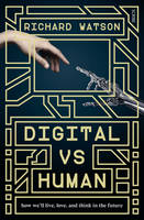 Book Cover for Digital vs Human How We'll Live, Love, and Think in the Future by Richard Watson