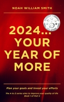 Book Cover for 2024… Your Year of More by Noah William Smith