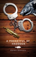 Book Cover for A Pocket Full Of Haddock by Keven Shevels