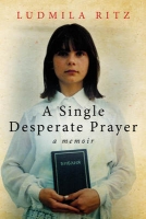 Book Cover for A Single Desperate Prayer by Ludmila Ritz