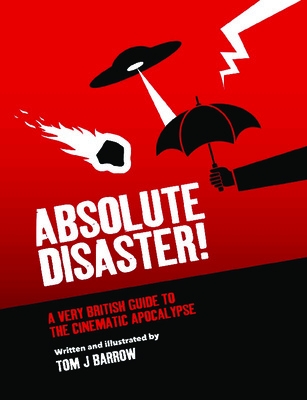 Absolute Disaster: A Very British Guide to the Cinematic Apocalypse
