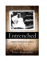 Book Cover for Entrenched: A Memoir of Holding on and Letting GO by Linda Lee Blakemore