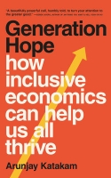 Book Cover for Generation Hope - How Inclusive Economics Can Help Us All Thrive by Arunjay Katakam