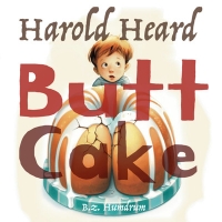 Book Cover for Harold Heard Butt Cake by B. Z. Humdrum