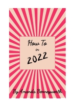 Book Cover for How to in 2022 by Amanda Benneyworth
