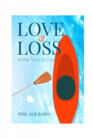 Book Cover for Love & Loss in the Time of Covid by Phil Dourado