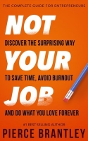 Book Cover for Not Your Job: Discover the surprising way to save time, avoid burnout, and do what you love forever by Pierce Brantley