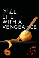 Book Cover for Still Life with a Vengeance by Jan Turk Petrie