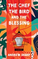 Book Cover for The Chef, the Bird and the Blessing by Andrew J H Sharp