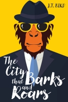 Book Cover for The City That Barks And Roars by JT Bird