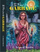 Book Cover for The Flower from the Garbage by G. Edward Martin