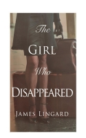 Book Cover for The Girl Who Disappeared by James Lingard