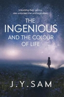 Book Cover for The Ingenious and the Colour of Life by J.Y. Sam