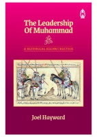 Book Cover for The Leadership of Muhammad: A Historical Reconstruction by Joel Hayward