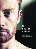 Book Cover for The Modern Marcus: Stoic Meditations for the 21st Century by Jason Ball