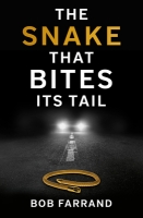 Book Cover for The Snake That Bites Its Tail by Bob Farrand