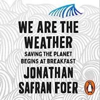 Book Cover for We Are the Weather by Jonathan Safran Foer
