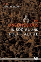 Book Cover for The Unconscious in Social and Political Life by DAVID MORGAN