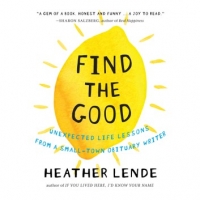 Book Cover for Find the Good by Heather Lende