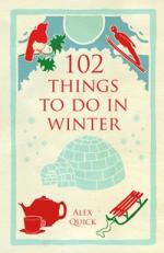 Book Cover for 102 Things to Do in Winter by Alex Quick