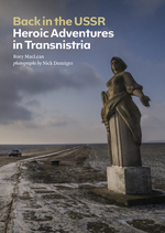 Book Cover for Back in the USSR Heroic Adventures in Transnistria by Rory MacLean, Nick Danziger