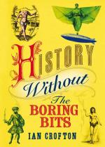 Book Cover for History without the Boring Bits by Ian Crofton