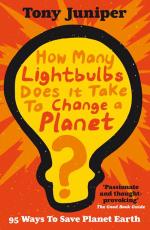 Book Cover for How Many Lightbulbs Does It Take to Change a Planet? by Tony Juniper
