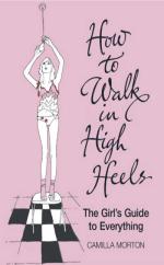 Book Cover for How To Walk In High Heels by Camilla Morton