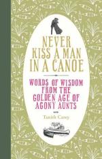 Book Cover for Never Kiss a Man in a Canoe: Words of Wisdom from the Golden Age of Agony Aunts by Tanith Carey